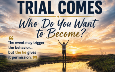 When the Trial Comes: Who Do You Want to Become?