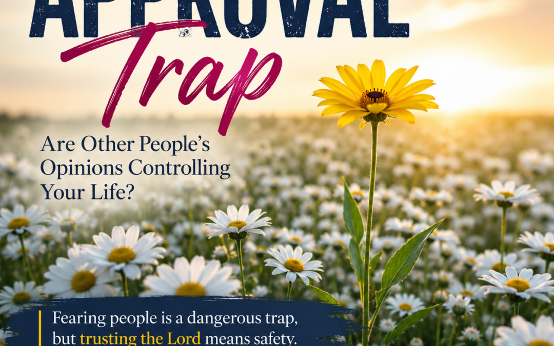 The Approval Trap: Are Other People’s Opinions Controlling Your Life?