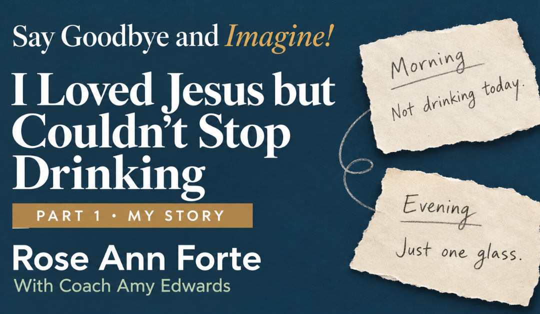 Rose Ann’s Story – I Loved Jesus but Couldn’t Stop Drinking – Part 1
