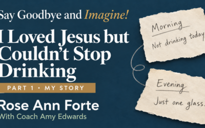 Rose Ann’s Story – I Loved Jesus but Couldn’t Stop Drinking – Part 1